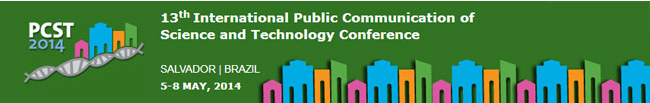 13th International Public Communication of Science and Technology - PCST 2014 Conference